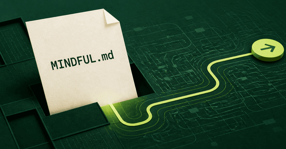 A MINDFUL.md document emerging from a software project map beside a bright path pointing toward the next move